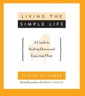 book Living the simple life: a guide to scaling down and enjoying more