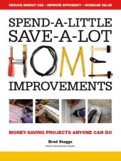 book Spend-a-little, save-a-lot home improvements: money-saving projects anyone can do