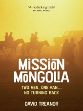 book Mission Mongolia: two men, one van--no turning back