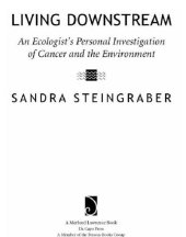 book Living downstream: an ecologist's personal investigation of cancer and the environment