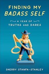 book Finding my badass self: a year of truths and dares