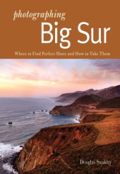 book Photographing Big Sur: where to find perfect shots and how to take them