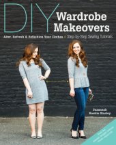 book DIY wardrobe makeovers: alter, refresh & refashion your clothes: step-by-step sewing tutorials