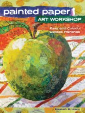 book Painted Paper Art Workshop: Easy and Colorful Collage Paintings