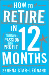 book How to retire in 12 months: turning passion into profit