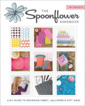 book The Spoonflower Handbook: DIY fabric, wallpaper, and wrapping paper for a DIY world