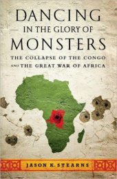 book Dancing in the Glory of Monsters: The Collapse of the Congo and the Great War of Africa