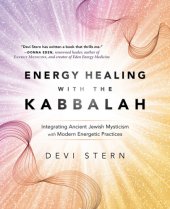 book Energy healing with the Kabbalah: integrating ancient Jewish mysticism with modern energetic practices