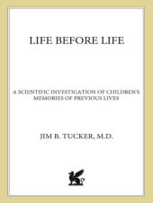 book Life before life: a scientific investigation of children's memories of previous lives