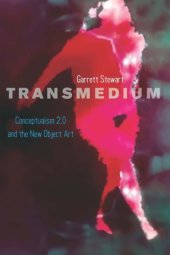 book Transmedium: conceptualism 2.0 and the new object art