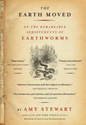 book The earth moved: on the remarkable achievements of earthworms