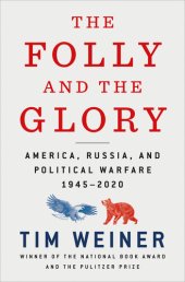 book The Folly and the Glory: America, Russia, and Political Warfare 1945–2020