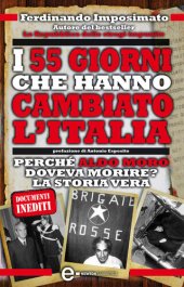 book I 55 giorni che hanno cambiato l'Italia. Perché Aldo Moro doveva morire? La storia vera