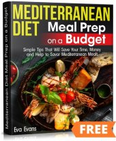 book MEDITERRANEAN DIET Meal Prep on a Budget: Simple Tips That Will Save Your Time, Money and Help to Savor Mediterranean Meals (HEALTH, DIETS & WEIGHT LOSS Book 14)