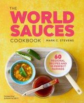 book The World Sauces Cookbook: 60 Regional Recipes and 30 Perfect Pairings