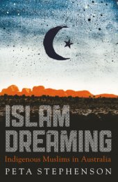 book Islam dreaming: indigenous muslims in Australia