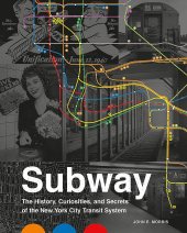 book Subway: The Curiosities, Secrets, and Unofficial History of the New York City Transit System