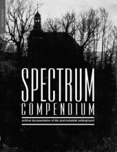 book Spectrum compendium: archival documentation of the post-industrial underground: Spectrum Magazine archive 1998-2002