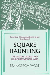 book Square Haunting: Five Writers in London Between the Wars