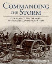 book Commanding the storm: Civil War battles in the words of the generals who fought them