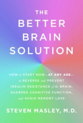 book The better brain solution: how to reverse and prevent insulin resistance of the brain, sharpen cognitive function, and avoid memory loss