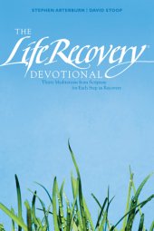 book The life recovery devotional: thirty meditations from scripture for each step in recovery