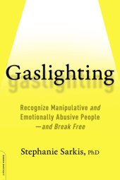 book Gaslighting: recognize manipulative and emotionally abusive people-and break free