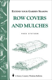 book Extend Your Garden Season: Row Covers and Mulches: Storey's Country Wisdom Bulletin A-148