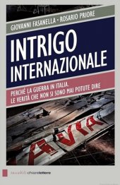 book Intrigo internazionale. Perché la guerra in Italia. Le verità che non si sono mai potute dire