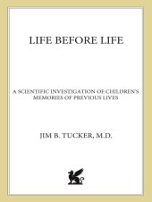 book Life before life: a scientific investigation of children's memories of previous lives