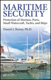 book Maritime Security: Protection of Marinas, Ports, Small Watercraft, Yachts, and Ships