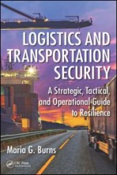 book Logistics and Transportation Security: A Strategic, Tactical, and Operational Guide to Resilience