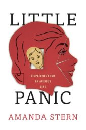 book Little panic: dispatches from an anxious life