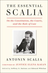 book The essential Scalia: On the Constitution, the Courts, and the Rule of Law