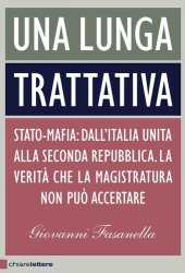 book Una lunga trattativa. Stato-mafia: dall'Italia unita alla seconda repubblica. La verità che la magistratura non può accertare