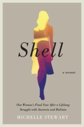 book Shell: one woman's final year after a lifelong struggle with anorexia and bulimia