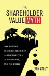 book The shareholder value myth: how putting shareholders first harms investors, corporations, and the public