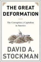 book The Great Deformation: The Corruption of Capitalism in America