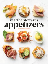 book Martha Stewart's appetizers: 200 recipes for dips, spreads, nibbles, bites, snacks, starters, small plates