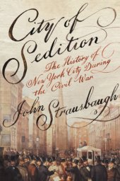 book City of sedition: the history of New York during the Civil War