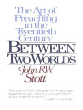 book Between Two Worlds: The Art of Preaching in the Twentieth Century