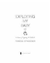 book Exploiting my baby: a memoir about pregnancy and childbirth