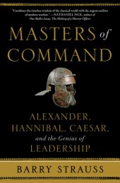 book Masters of command: Alexander, Hannibal, Caesar and the genius of leadership