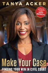 book Make Your Case: Finding Your Win in Civil Court