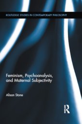 book Feminism, Psychoanalysis, and Maternal Subjectivity