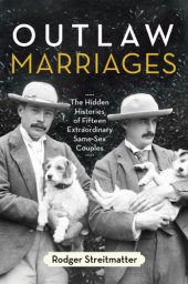 book Outlaw marriages: the hidden histories of fifteen extraordinary same-sex couples