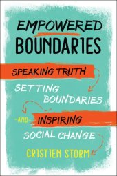 book Empowered boundaries: speaking truth, setting boundaries, and inspiring social change