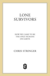 book Lone Survivors: How We Came to Be the Only Humans on Earth