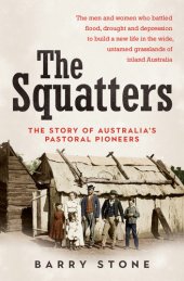 book The squatters: the story of Australia's pastoral pioneers