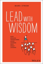 book Lead with wisdom: how wisdom transforms good leaders into great leaders